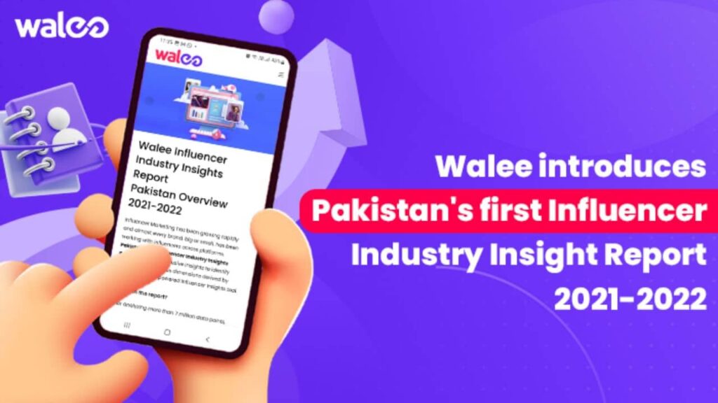 Walee Shares Pakistan's First Influencers Industry Insight Report